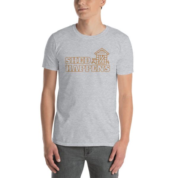 shed happens t shirt light gray
