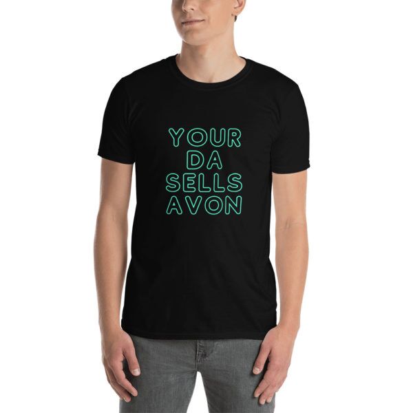 your da sells avon t shirt