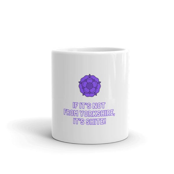 if its not from yorkshire its shite mug front